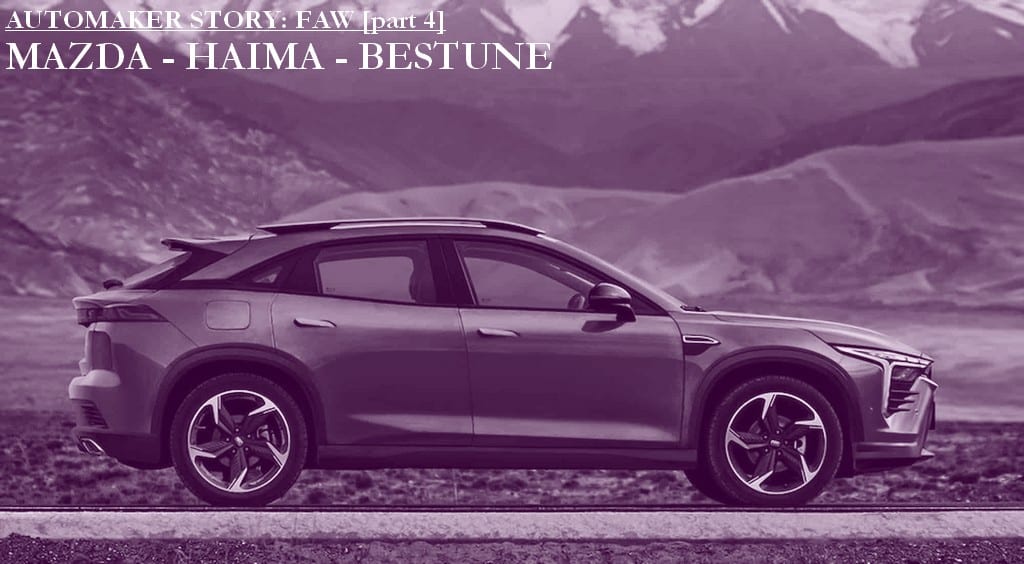 The Big Read – FAW (4/5) – Mazda involvement creates Haima and Bestune